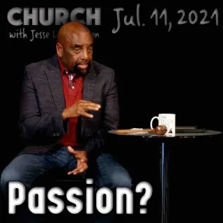 Church July 11, 2021: Is God Passionate?