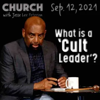 Church Sept 12, 2021: What is a 'cult leader'?