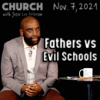 Church, Nov 7, 2021: Fathers vs Evil Schools