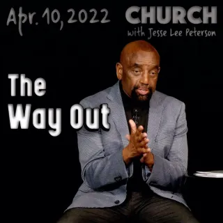 The Way Out (Church, April 10, 2022)