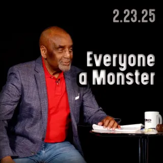 Everyone is a monster | Church 2/23/25