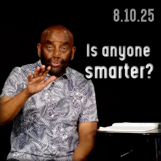 Is anyone smarter than you? | Church 8/10/25