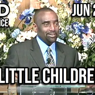 Be as Little Children (Sunday Service, Jun 29, 2008)